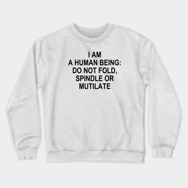 I AM A HUMAN BEING Crewneck Sweatshirt by TheCosmicTradingPost